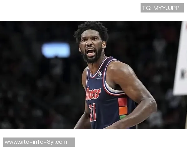 恩比德带伤砍下39分透露手指不适但伤势在逐渐好转中